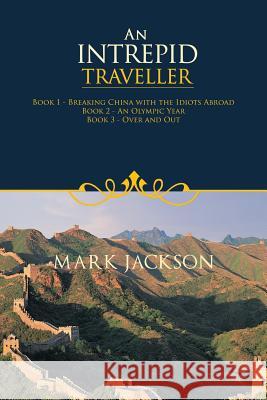 An Intrepid Traveller Mark Jackson 9781490739007 Trafford Publishing - książka