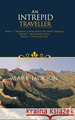 An Intrepid Traveller Mark Jackson 9781490739014 Trafford Publishing - książka