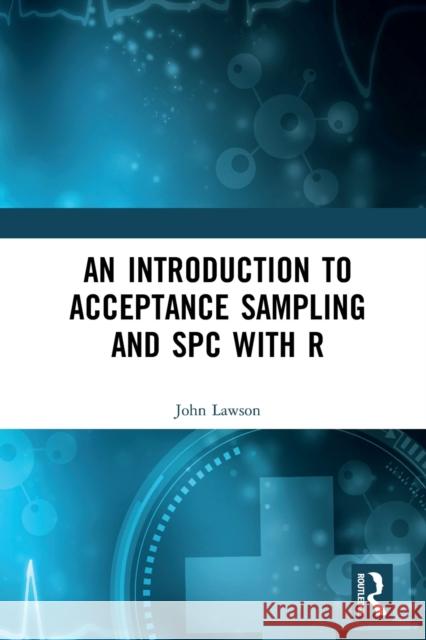 An Introduction to Acceptance Sampling and Spc with R John Lawson 9780367555764 CRC Press - książka
