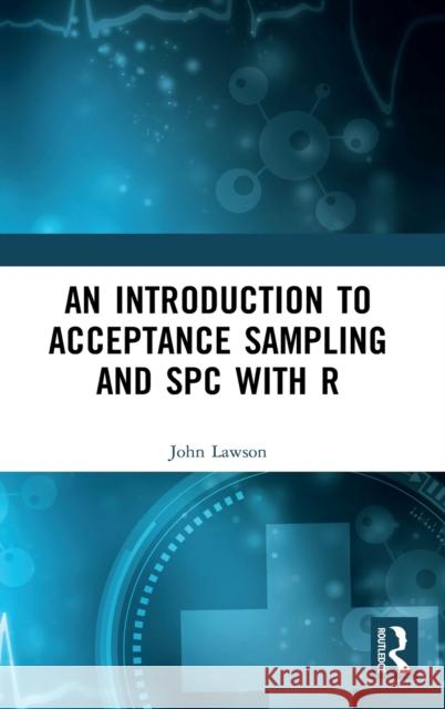 An Introduction to Acceptance Sampling and Spc with R John Lawson 9780367569952 CRC Press - książka
