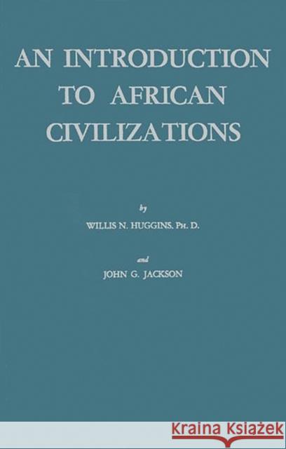 An Introduction to African Civilizations: With Main Currents in Ethiopian History Huggins, Willis Nathaniel 9780837120584 Greenwood Press - książka