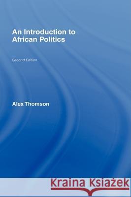 An Introduction to African Politics Alex Thomson 9780415282611 Routledge - książka