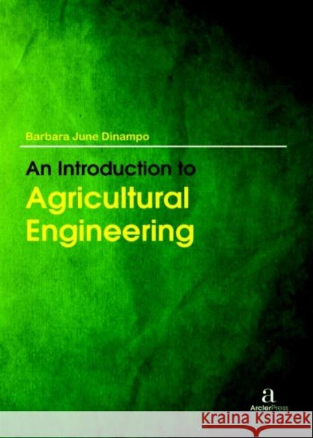 An Introduction to Agricultural Engineering Barbara June Dinampo   9781680945423 Arcler Education Inc - książka