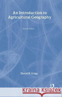 An Introduction to Agricultural Geography David B. Grigg Grigg David 9780415084420 Routledge - książka