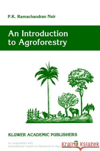 An Introduction to Agroforestry P. K. R. Nair 9780792321347 Springer - książka