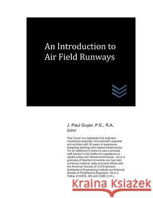 An Introduction to Air Field Runways J. Paul Guyer 9781980912705 Independently Published - książka
