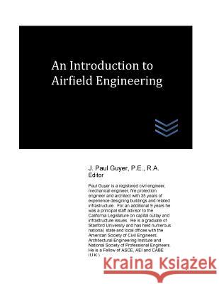 An Introduction to Airfield Engineering J. Paul Guyer 9781974140381 Createspace Independent Publishing Platform - książka