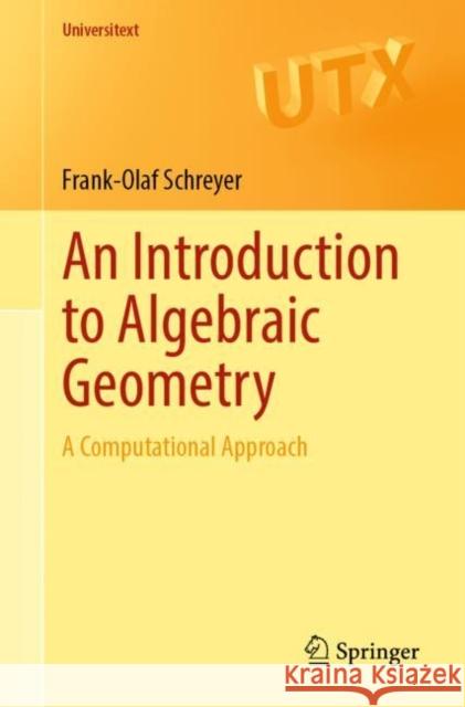 An Introduction to Algebraic Geometry: A Computational Approach Frank-Olaf Schreyer 9783031848339 Springer International Publishing AG - książka