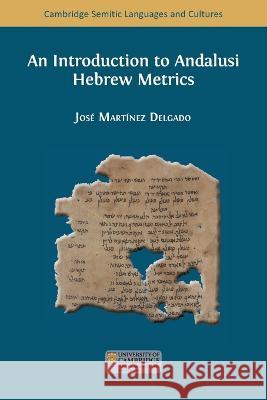 An Introduction to Andalusi Hebrew Metrics José Martínez Delgado 9781805110675 Open Book Publishers - książka