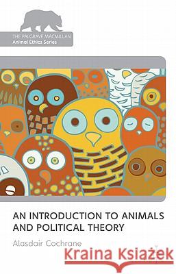 An Introduction to Animals and Political Theory Alasdair Cochrane 9780230239258 Palgrave MacMillan - książka