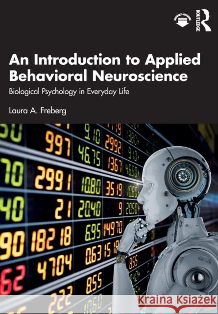 An Introduction to Applied Behavioral Neuroscience: Biological Psychology in Everyday Life Laura A. Freberg 9781032049304 Routledge - książka