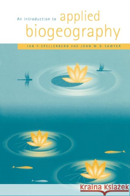 An Introduction to Applied Biogeography Ian F. Spellerberg John W. D. Sawyer John W. D. Sawyer 9780521457125 Cambridge University Press - książka