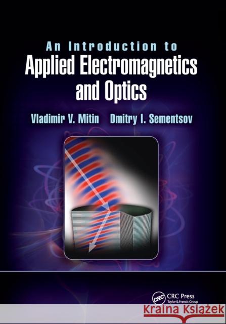 An Introduction to Applied Electromagnetics and Optics Vladimir V. Mitin Dmitry I. Sementsov 9780367889616 CRC Press - książka
