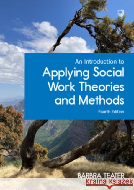 An Introduction to Applying Social Work Theories and Methods, 4/e Barbra Teater 9780335252381 Open University Press - książka