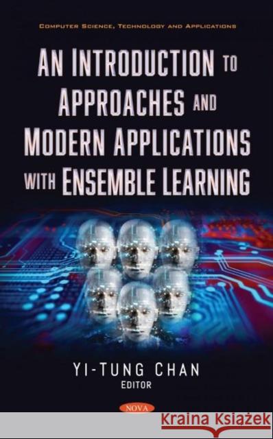 An Introduction to Approaches and Modern Applications with Ensemble Learning Yi-Tung Chan   9781536186802 Nova Science Publishers Inc - książka