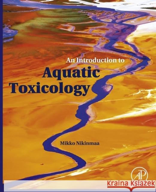 An Introduction to Aquatic Toxicology Mikko Nikinmaa 9780124115743 ACADEMIC PRESS - książka