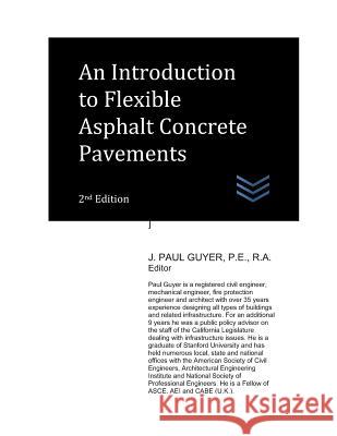 An Introduction to Asphalt Concrete Flexible Pavements J. Paul Guyer 9781718045828 Independently Published - książka