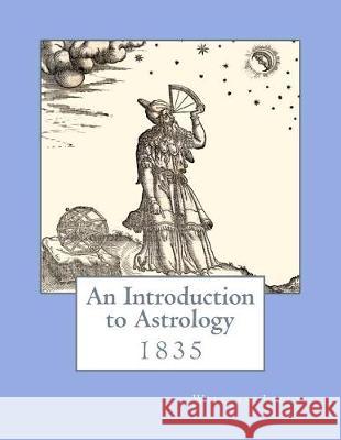 An Introduction to Astrology: 1835 William Lilly Dahlia V. Nightly 9781721203024 Createspace Independent Publishing Platform - książka
