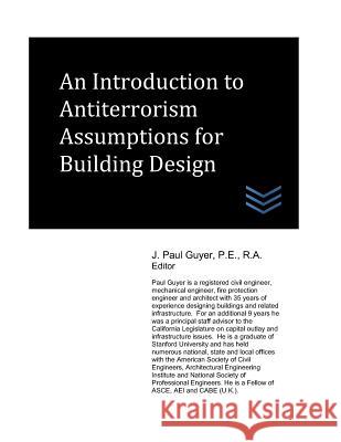 An Introduction to Baseline Antiterrorism Assumptions for Buildings J. Paul Guyer 9781980955184 Independently Published - książka