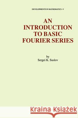 An Introduction to Basic Fourier Series S. K. Suslov 9781441952448 Not Avail - książka