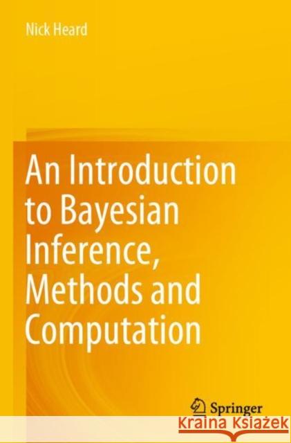 An Introduction to Bayesian Inference, Methods and Computation Nick Heard 9783030828103 Springer Nature Switzerland AG - książka