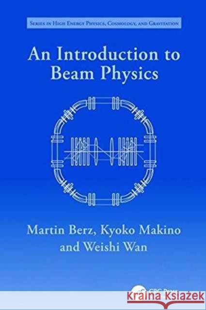 An Introduction to Beam Physics Martin Berz Kyoko Makino Weishi Wan 9781138198906 CRC Press - książka