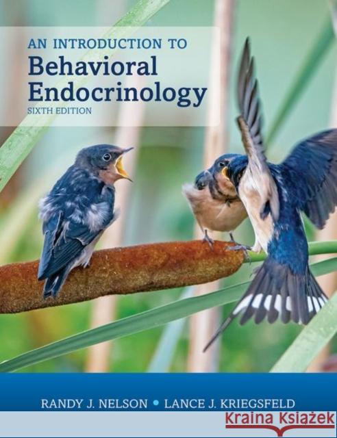 An Introduction to Behavioral Endocrinology, Sixth Edition Randy J. Nelson Lance J. Kriegsfeld 9780197542750 Oxford University Press, USA - książka