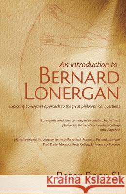 An Introduction to Bernard Lonergan: Exploring Lonergan's approach to the great philosophical questions Peter Beer 9781925707366 Sid Harta Publishers - książka