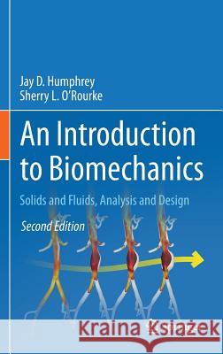 An Introduction to Biomechanics: Solids and Fluids, Analysis and Design Humphrey, Jay D. 9781493926220 Springer - książka