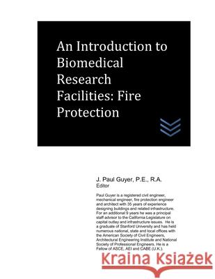 An Introduction to Biomedical Research Facilities: Fire Protection Guyer, J. Paul 9798455385360 Independently published - książka