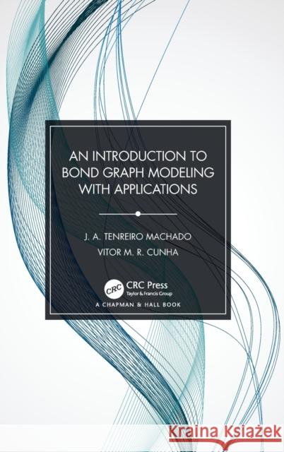 An Introduction to Bond Graph Modeling with Applications Machado, J. A. Tenreiro 9780367523411 CRC Press - książka