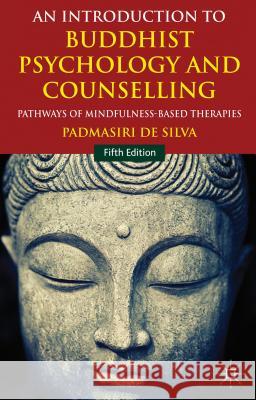 An Introduction to Buddhist Psychology and Counselling: Pathways of Mindfulness-Based Therapies De Silva, Padmasiri 9781137287540  - książka