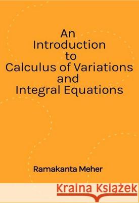 An Introduction to Calculus of Variations and Integral Equations Ramakanta Meher 9788366675438 Sciendo - książka