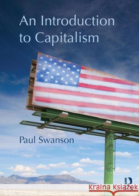 An Introduction to Capitalism Paul Swanson 9780415779081 TAYLOR & FRANCIS - książka