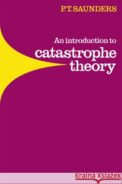 An Introduction to Catastrophe Theory P. T. Saunders Peter Timothy Saunders 9780521297820 Cambridge University Press - książka