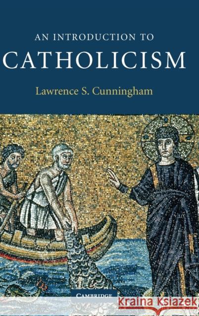 An Introduction to Catholicism Lawrence S. Cunningham 9780521846073 Cambridge University Press - książka
