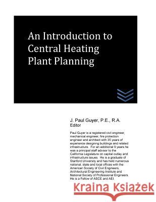 An Introduction to Central Heating Plant Planning J. Paul Guyer 9781530863754 Createspace Independent Publishing Platform - książka