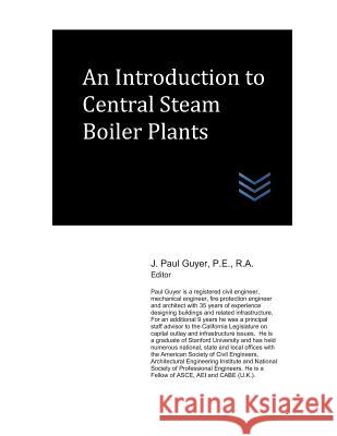 An Introduction to Central Steam Boiler Plants J. Paul Guyer 9781731134516 Independently Published - książka