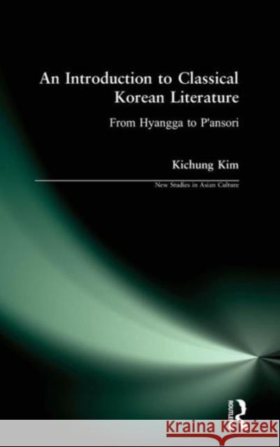 An Introduction to Classical Korean Literature: From Hyangga to P'Ansori: From Hyangga to P'Ansori Kim, Kichung 9781563247859 M.E. Sharpe - książka