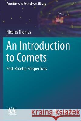 An Introduction to Comets: Post-Rosetta Perspectives Thomas, Nicolas 9783030505769 Springer International Publishing - książka