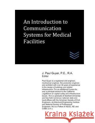 An Introduction to Communication Systems for Medical Facilities J. Paul Guyer 9781980410683 Independently Published - książka