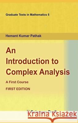 An Introduction to Complex Analysis Hemant Kumar Pathak 9788195637973 Scienger Draft - książka