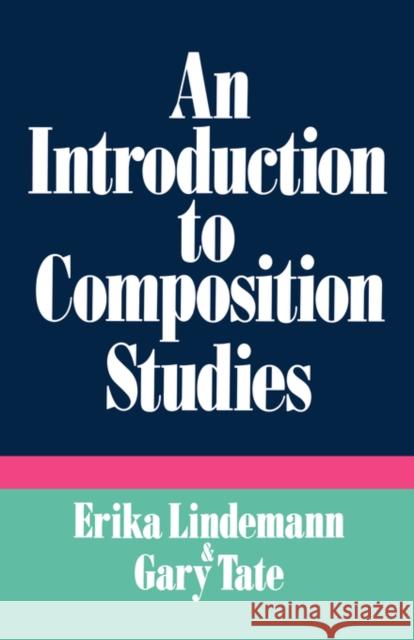 An Introduction to Composition Studies Erika C. Lindemann Gary Tate 9780195063639 Oxford University Press - książka