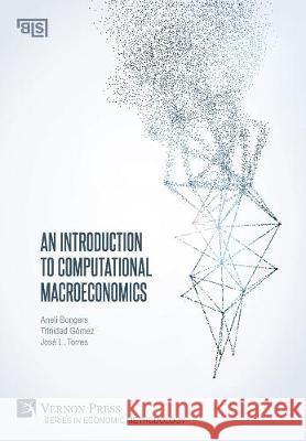 An Introduction to Computational Macroeconomics Jose Luis Torres 9781622736546 Vernon Press - książka