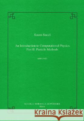 An Introduction to Computational Physics: Part II: Particle Methods Succi, Sauro 9788876422645 Birkhauser Boston - książka