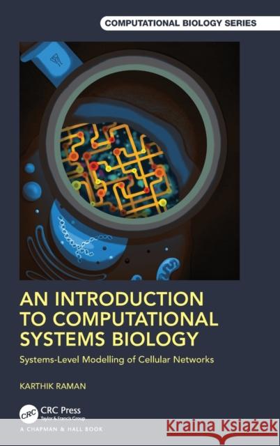 An Introduction to Computational Systems Biology: Systems-Level Modelling of Cellular Networks Karthik Raman 9781138597327 CRC Press - książka