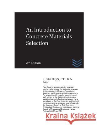 An Introduction to Concrete Materials Selection J. Paul Guyer 9781537639550 Createspace Independent Publishing Platform - książka