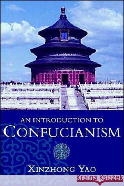 An Introduction to Confucianism Xinzhong Yao                             Hsin-Chung Yao Xinzhong Yao 9780521643122 Cambridge University Press - książka