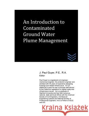An Introduction to Contaminated Ground Water Plume Management J. Paul Guyer 9781519281869 Createspace - książka