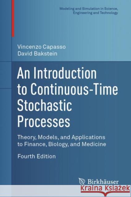 An Introduction to Continuous-Time Stochastic Processes: Theory, Models, and Applications to Finance, Biology, and Medicine Vincenzo Capasso David Bakstein 9783030696528 Birkhauser - książka